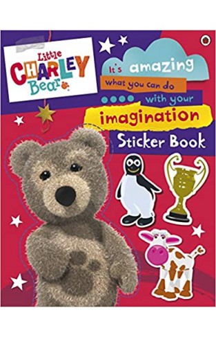 Little Charley Bear: Its Amazing What You Can Do With Your Imagination Sticker Book - (PB)